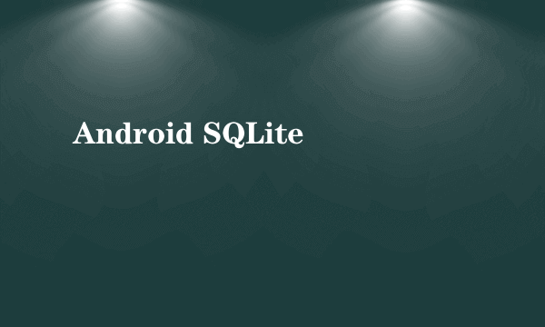 Android SQLite