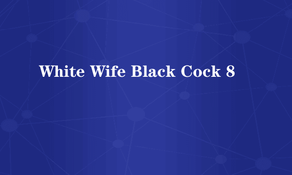 White Wife Black Cock 8