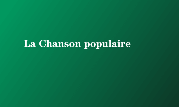 La Chanson populaire
