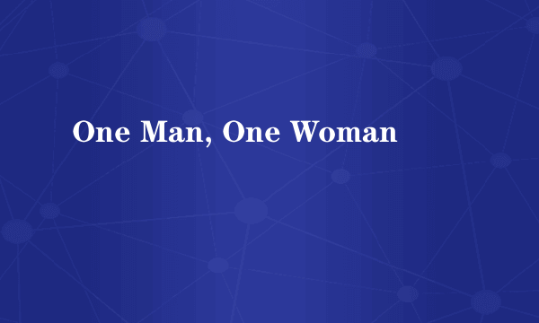 One Man, One Woman