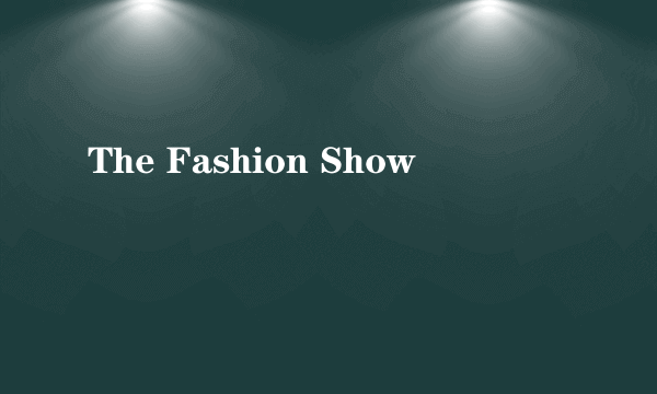 The Fashion Show