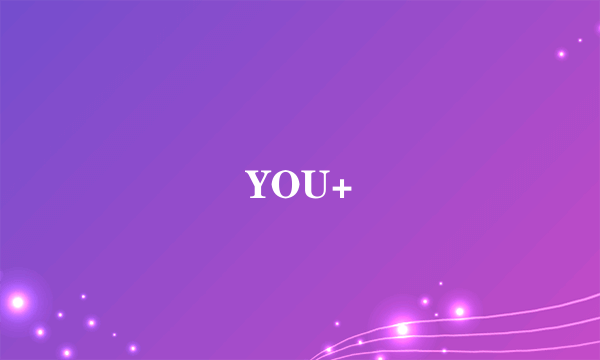 YOU+