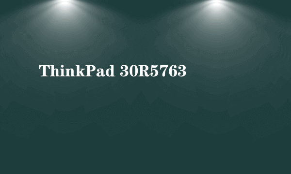 ThinkPad 30R5763