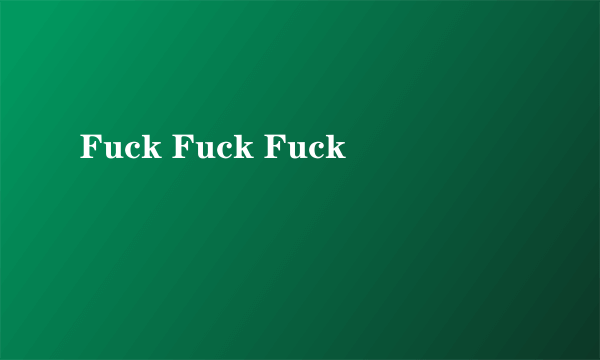 Fuck Fuck Fuck