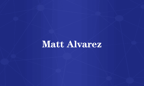Matt Alvarez