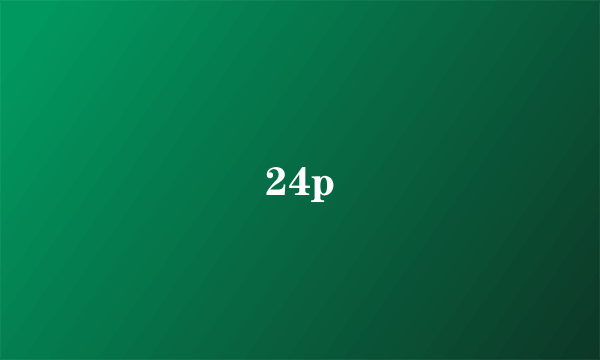 24p