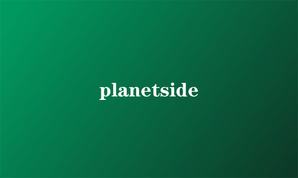 planetside