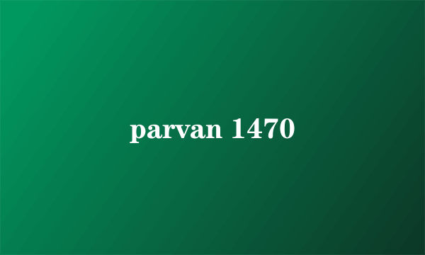 parvan 1470