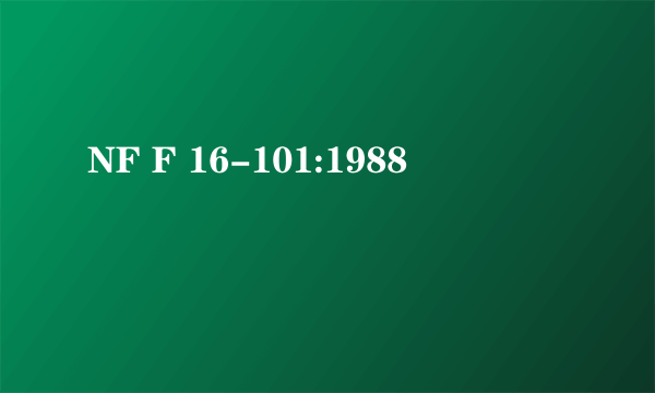 NF F 16-101:1988