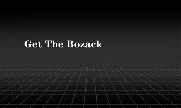 Get The Bozack
