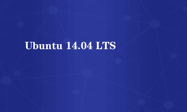 Ubuntu 14.04 LTS