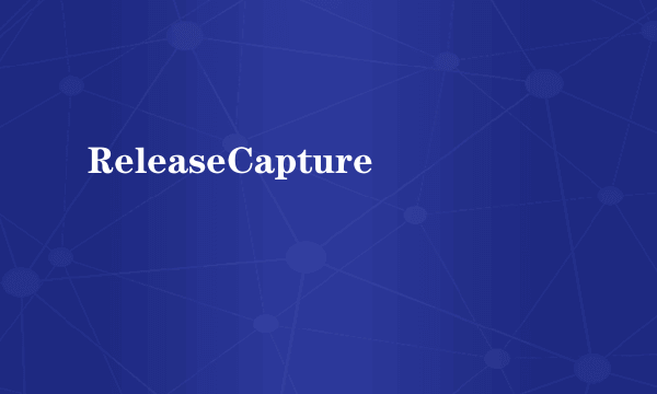 ReleaseCapture
