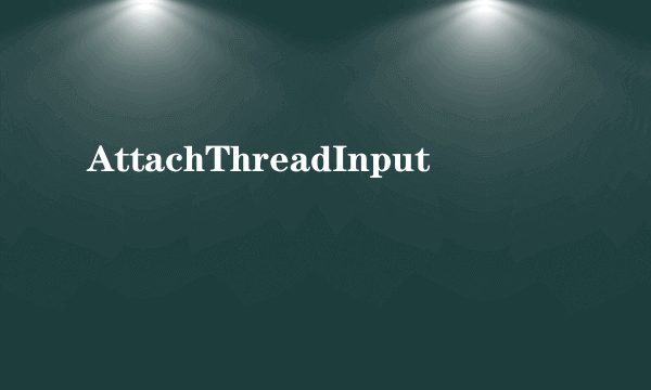AttachThreadInput