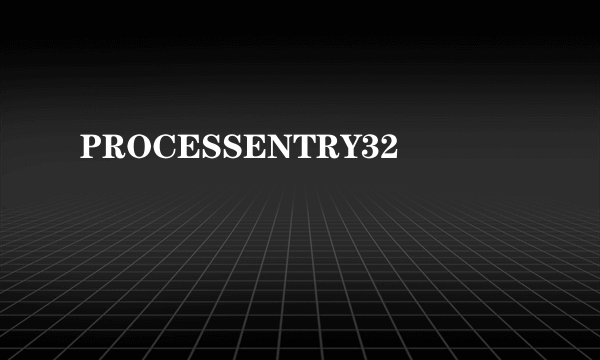 PROCESSENTRY32