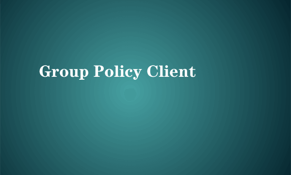 Group Policy Client