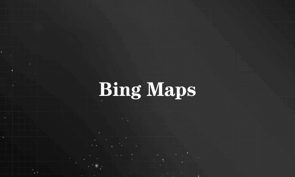 Bing Maps