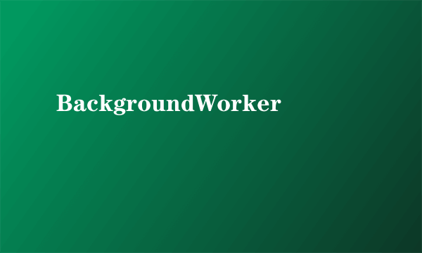 BackgroundWorker