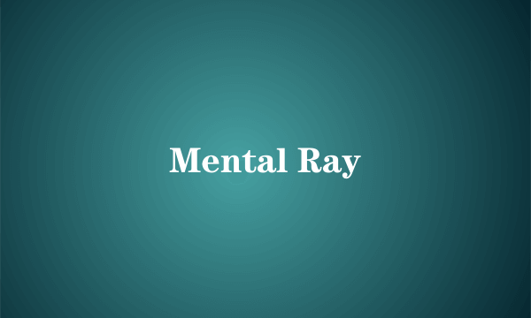 Mental Ray