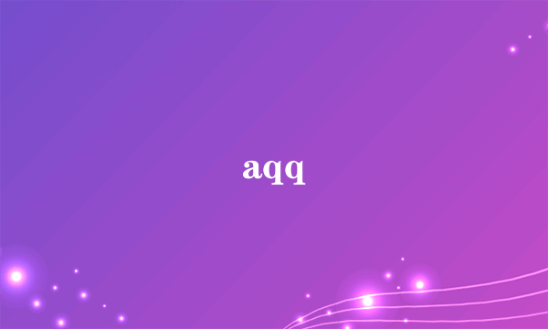 aqq
