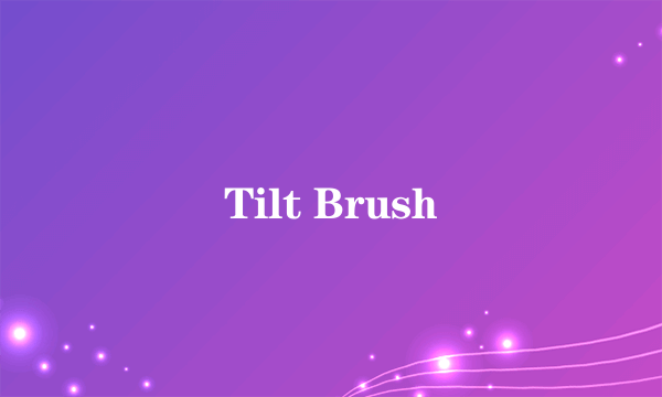 Tilt Brush