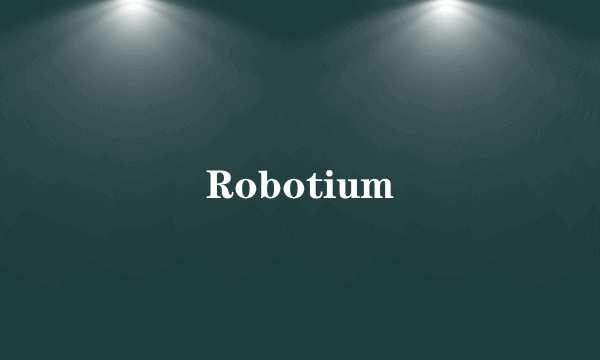 Robotium