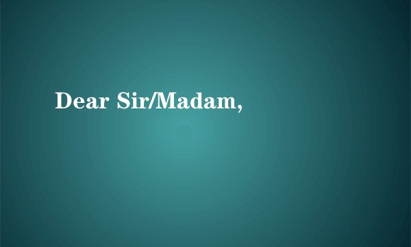 Dear Sir/Madam,